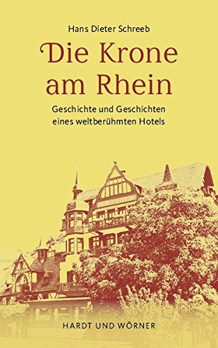 Beispielbild fr Die Krone am Rhein: Geschichte und Geschichten eines weltberhmten Hotels zum Verkauf von medimops