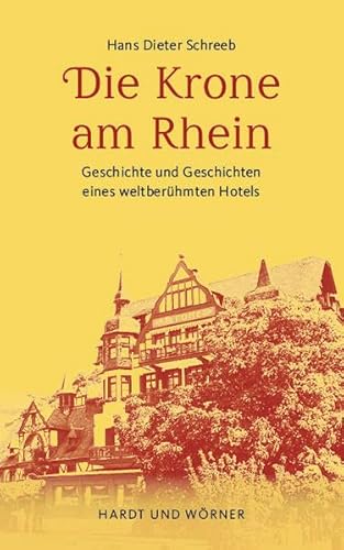 Stock image for Die Krone am Rhein: Geschichte und Geschichten eines weltberhmten Hotels for sale by medimops