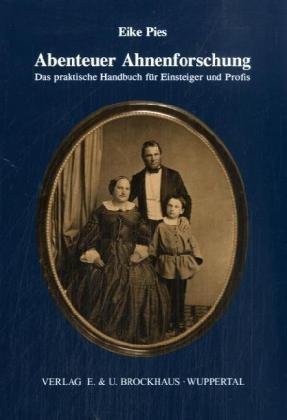 9783930132010: Abenteuer Ahnenforschung: Das praktische Handbuch fr Einsteiger und Profis