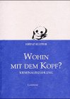 Stock image for Wohin mit dem Kopf? Kriminalerzhlung. for sale by Antiquariat Eule