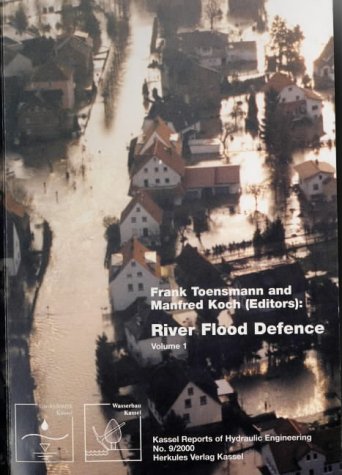 River Flood Defence (Kassel Reports of Hydraulic Engineering) (9783930150205) by Frank Toensmann