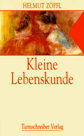 Stock image for Kleine Lebenskunde. Geschichten und Betrachtungen ber unsere Zeit for sale by Leserstrahl  (Preise inkl. MwSt.)
