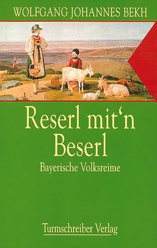 Stock image for Reserl mit'n Beserl: Bayerische Volksreime for sale by medimops