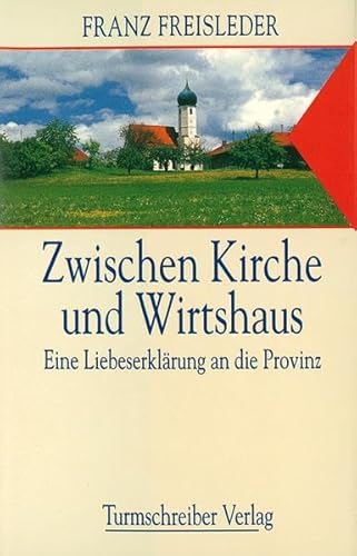 9783930156177: Zwischen Kirche und Wirtshaus: Eine Liebeserklrung an die Provinz