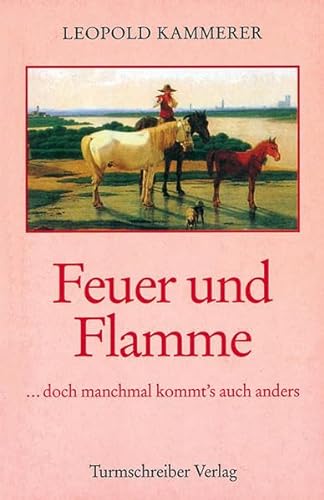 Stock image for Feuer und Flamme. .doch manchmal kommt's auch anders for sale by medimops