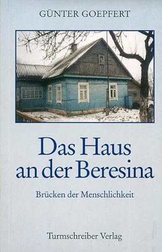 Stock image for Das Haus an der Beresina. Brcken der Menschlichkeit for sale by medimops