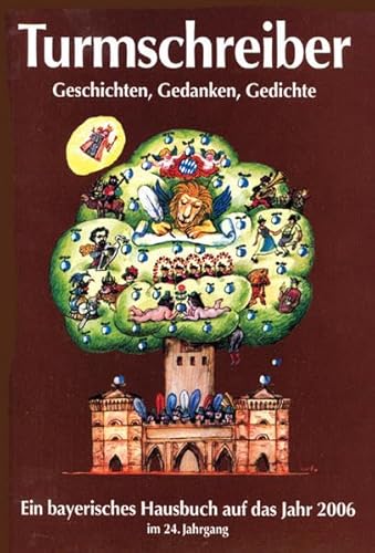 Stock image for Turmschreiber: Geschichten, Gedanken, Gedichte. Ein Bayerisches Hausbuch auf das Jahr 2006 for sale by Versandhandel K. Gromer