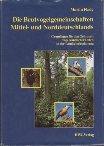 Die Brutvogelgemeinschaften Mittel- und Norddeutschlands: Grundlagen für den Gebrauch vogelkundlicher Daten in der Landschaftsplanung