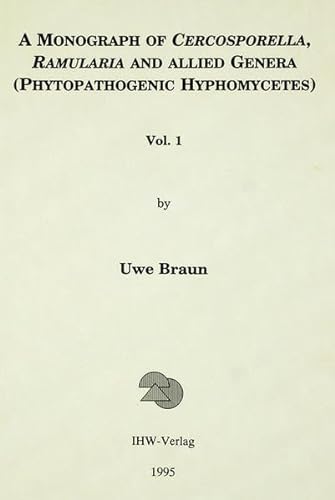 A monograph of Cercosporella, Ramularia, and allied genera (phytopathogenic Hyphomycetes) (9783930167111) by Braun, Uwe