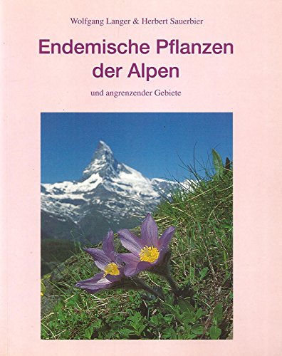 Beispielbild fr Endemische Pflanzen der Alpen: Und angrenzender Gebiete. zum Verkauf von Antiquariat Bernhardt