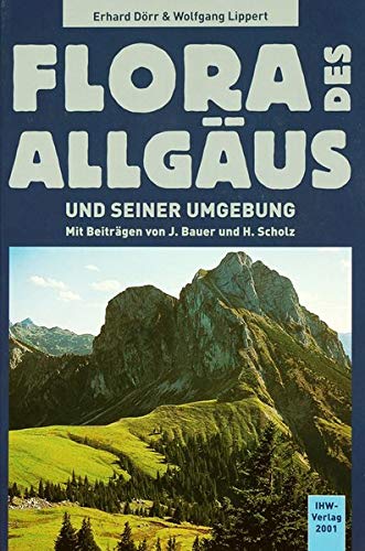 Flora des Allgäus und seiner Umgebung: BD 1 - Erhard Dörr