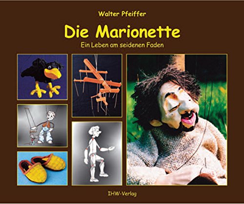 Die Marionette: Ein Leben am seidenen Faden - Walter Pfeiffer