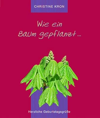 Stock image for Wie ein Baum gepflanzt - Herzliche Geburtstagsgre for sale by Buch et cetera Antiquariatsbuchhandel