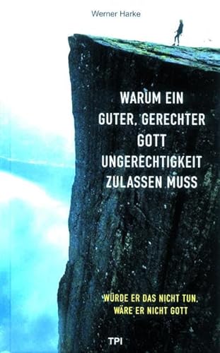 Stock image for Warum ein guter, gerechter Gott Ungerechtigkeit zulassen muss: Wrde er das nicht tun, wre er nicht Gott (German Edition) for sale by Books Unplugged