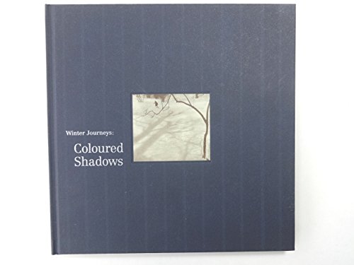 Beispielbild fr Winter journeys. Coloured shadows : photographs and texts about winter. zum Verkauf von Antiquariat & Verlag Jenior