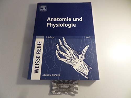 Beispielbild fr Anatomie und Physiologie: WEISSE REIHE Band 1 zum Verkauf von medimops