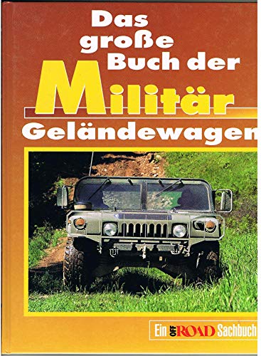 Das große Buch der Militär-Geländewagen. Ein Off-road-Sachbuch