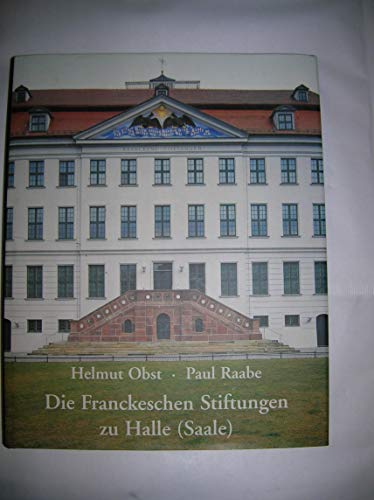 Stock image for Die Franckeschen Stiftungen zu Halle (Saale). Geschichte und Gegenwart. Mitarbeit Elke Stateczny. for sale by Bhrnheims Literatursalon GmbH