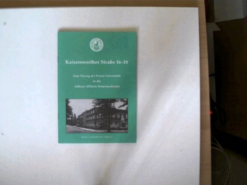 Kaiserwerther Straße 16-18. Zum Einzug der Freien Universität in die frühere Alliierte Kommandantur - - Lönnendonker, Siegward u.a. -