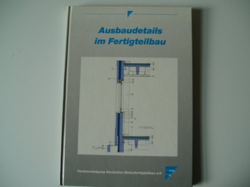 9783930216000: Fachvereinigung Deutscher Betonfertigteilebau : Ausbaudetails im Betonfertigteilbau