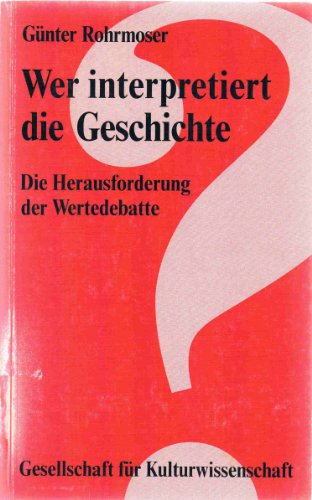 Stock image for Wer interpretiert die Geschichte: Die Herausforderung der Wertedebatte for sale by medimops