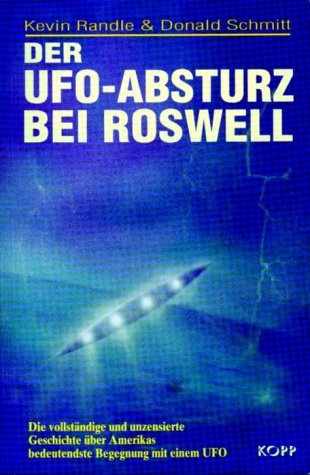 Der UFO-Absturz von Roswell, aus dem Amerikanischen von Astrid Ogbeiwi, - Randle, Kevin D. / Donald Schmitt,