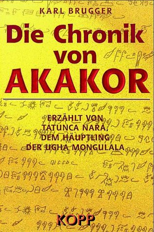 Beispielbild fr Die Chronik von Akakor: Erzhlt von Tatunca Nara, dem Huptling der Ugha Mongulala zum Verkauf von Celler Versandantiquariat