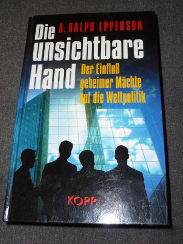 Stock image for Die unsichtbare Hand. Der Einflu geheimer Mchte auf die Weltpolitik for sale by medimops