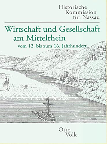 9783930221035: Wirtschaft und Gesellschaft am Mittelrhein: Vom 12. bis zum 16. Jahrhundert (Verffentlichungen der Historischen Kommission fr Nassau)