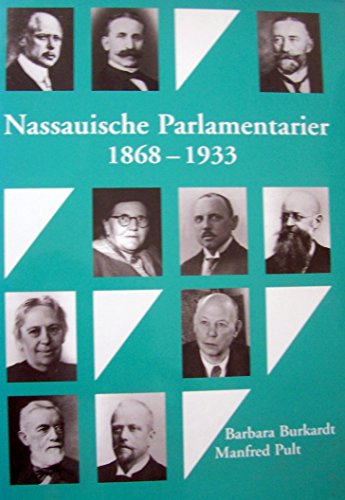 Nassauische Parlamentarier; Teil: Teil 2., Der Kommunallandtag des Regierungsbezirks Wiesbaden 1868 - 1933. bearb. von Barbara Burkardt und Manfred Pult / Historische Kommission für Nassau: Veröffentlichungen der Historischen Kommission für Nassau ; 71; Vorgeschichte und Geschichte des Parlamentarismus in Hessen ; 17 - Burkardt, Barbara (Mitwirkender)