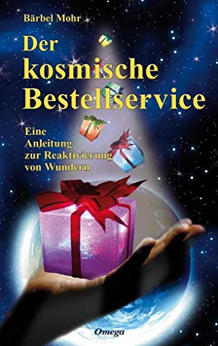 Stock image for Der kosmische Bestellservice: Eine Anleitung zur Reaktivierung von Wundern for sale by Chiron Media