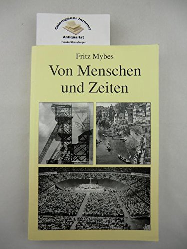 9783930250387: Von Menschen und Zeiten: Rckblicke - Einblicke - Ausblicke (Rheinische Autobiographien) - Mybes, Fritz