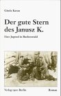 Stock image for Der gute Stern des Janusz K. Eine Jugend in Buchenwald for sale by Kultgut