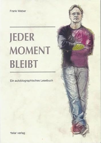 Stock image for Jeder Moment bleibt: Ein autobiografisches Lesebuch for sale by medimops