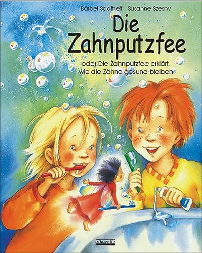 Beispielbild fr Die Zahnputzfee: Oder die Zahnputzfee erklrt wie die Zhne gesund bleiben zum Verkauf von medimops