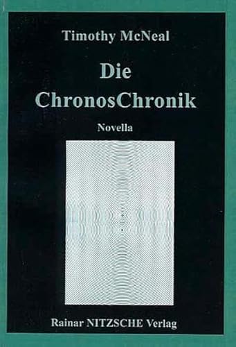 9783930304523: Die ChronosChronik: Novella (Reihe Phantastik) - McNeal, Timothy