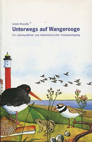 Unterwegs auf Wangerooge. Ein naturkundlicher und kulturhistorischer Inselspaziergang. - Unknown Author