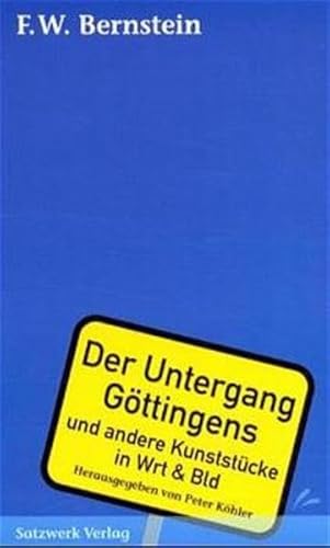 Stock image for Der Untergang Gttingens und andere Kunststcke in Wrt und Bld for sale by medimops