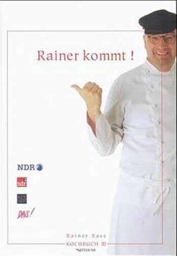 Rainer Sass: Kochbuch; Teil: 3., Rainer kommt!