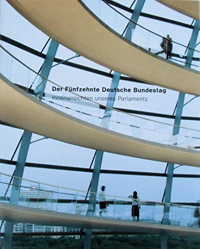 Der Fünfzehnte Deutsche Bundestag. Innenansichten unseres Parlaments