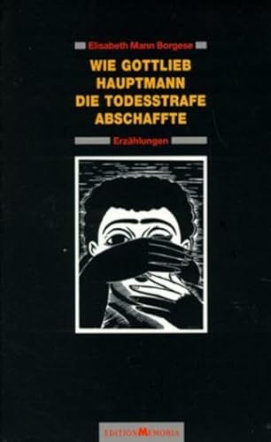 9783930353156: Wie Gottlieb Hauptmann die Todesstrafe abschaffte: Erzählungen (German Edition)