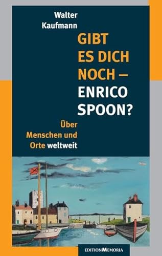 9783930353385: Gibt es Dich noch - Enrico Spoon?: ber Menschen und Orte weltweit