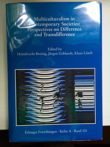 Beispielbild fr Multiculturalism in Contemporary Societies: Perspectives on Difference and Transdifference (Erlanger Forschungen - Reihe A: Geisteswissenschaften) zum Verkauf von Studibuch