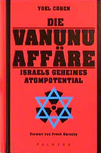Die Vanunu-Affäre : Israels geheimes Atompotential. Vorw. von Frank Barnaby. Aus dem Engl. von Josephine Hörl - Cohen, Yoel