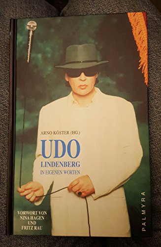 Udo Lindenberg in eigenen Worten. - Mit einem Vorwort von Nina Hagen und Fritz Rau.
