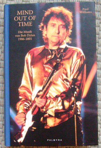 Imagen de archivo de Mind out of time. Die Musik von Bob Dylan 1986-2001 a la venta por medimops