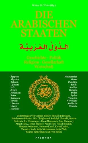 Beispielbild fr Die arabischen Staaten : Geschichte - Politik - Religion - Gesellschaft - Wirtschaft. zum Verkauf von Bernhard Kiewel Rare Books