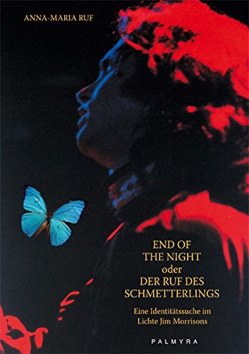 Imagen de archivo de End Of The Night oder Der Ruf des Schmetterlings: Eine Identittssuche im Lichte Jim Morrisons a la venta por medimops