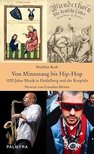 Stock image for Von Minnesang bis Hip-Hop: 1000 Jahre Musik in Heidelberg und der Kurpfalz for sale by medimops