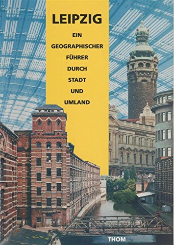 Leipzig : ein geographischer Führer durch Stadt und Umland. Institut für Länderkunde. - Grundmann, Luise (Hrsg.)